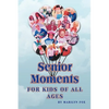 Senior Moments: For Kids of All Ages - Paperback