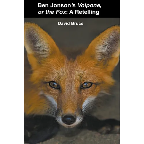 Ben Jonson's Volpone, or the Fox: A Retelling - Paperback