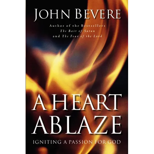 A Heart Ablaze: Igniting a Passion for God - Paperback