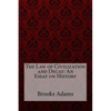 The Law of Civilization and Decay: An Essay on History Brooks Adams - Paperback