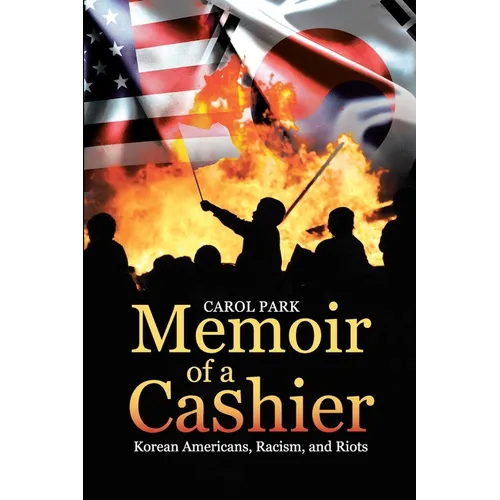 Memoir of a Cashier: Korean Americans, Racism, and Riots - Paperback