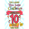 You Laugh You Lose Challenge - 10 Year Old Edition: 300 Jokes for Kids that are Funny, Silly, and Interactive Fun the Whole Family Will Love - With Il - Paperback