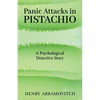 Panic Attacks in Pistachio: A Psychological Detective Story - Paperback