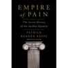 Empire of Pain: The Secret History of the Sackler Dynasty - Hardcover