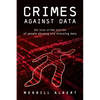 Crimes Against Data: 101 true crime stories of people abusing and misusing data - Paperback