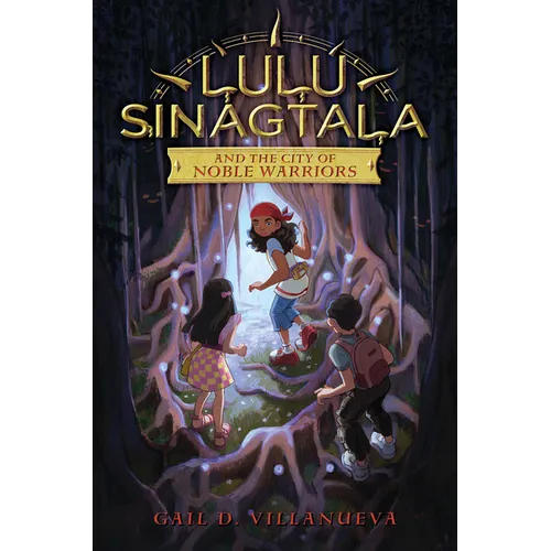 Lulu Sinagtala and the City of Noble Warriors - Hardcover