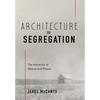 Architecture of Segregation: The Hierarchy of Spaces and Places - Hardcover