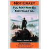 Not Crazy: You May Not Be Mentally Ill - Paperback