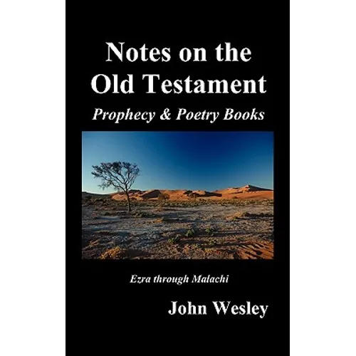 John Wesley's Notes on the Whole Bible: Old Testament, Ezra-Malachi - Hardcover