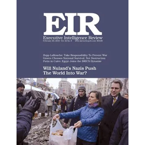 Executive Intelligence Review; Volume 42, Issue 8: Published February 20, 2015 - Paperback