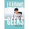 Leading Geeks: How to Manage and Lead the People Who Deliver Technology - Hardcover