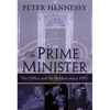 The Prime Minister: The Office and Its Holders Since 1945 - Hardcover