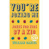 You're Joking Me: Jokes for Kids by a Kid - Mass Market Paperbound