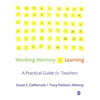 Working Memory and Learning: A Practical Guide for Teachers - Paperback