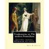 Frankenstein, or, The modern Prometheus. By: Mary W.(Wollstonecraft) Shelley: Gothic novel, Horror fiction, - Paperback
