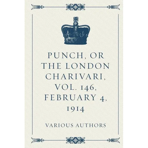 Punch, or the London Charivari, Vol. 146, February 4, 1914 - Paperback