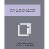 How to Be a Crack Shot with Rifle and Shotgun - Paperback