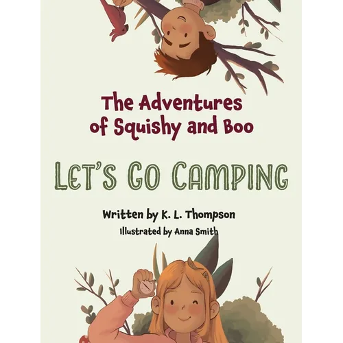Let's Go Camping: The Adventures of Squishy and Boo - Hardcover