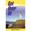 Get Over It!: Getting Past Your Past, Moving on to Your Future - Paperback