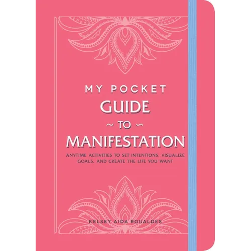 My Pocket Guide to Manifestation: Anytime Activities to Set Intentions, Visualize Goals, and Create the Life You Want - Paperback