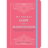 My Pocket Guide to Manifestation: Anytime Activities to Set Intentions, Visualize Goals, and Create the Life You Want - Paperback