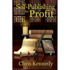 Self-Publishing for Profit: How to Get Your Book Out of Your Head and Into The Stores - Paperback