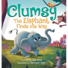 Clumsy the Elephant Finds his Way: A Humorous And Heartwarming Picture Book For Children 4-8 - Hardcover