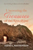 Uncovering the Treasures of the Apocalypse: Keys to Unlocking the Mysteries of the Book of Revelation - Paperback