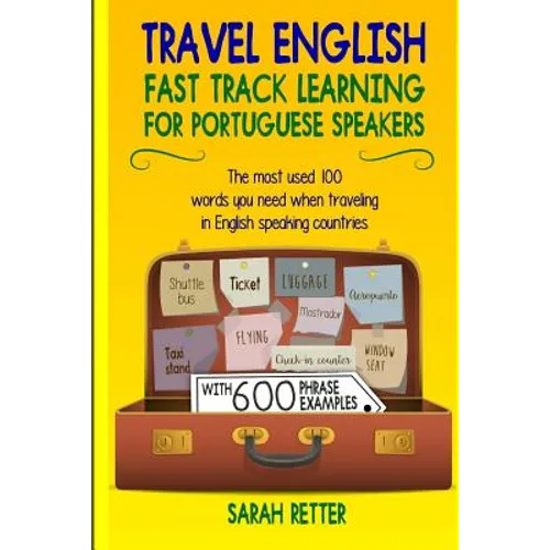 Travel English: Fast Track Learning for Portuguese Speakers: The most used 100 words you need to get around when traveling in Portugue - Paperback