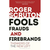 Fools, Frauds and Firebrands: Thinkers of the New Left - Paperback