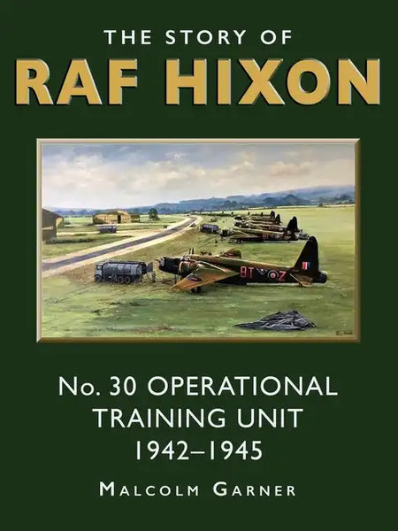 The Story of RAF Hixon: No 30 Operational Training Unit 1942-1945 - Paperback