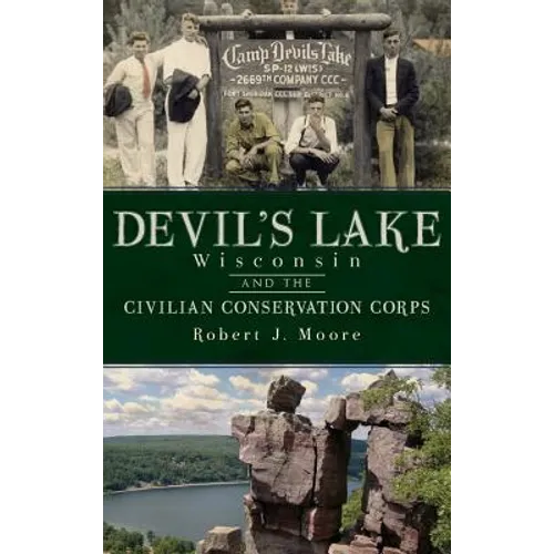 Devil's Lake, Wisconsin and the Civilian Conservation Corps - Hardcover