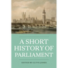 A Short History of Parliament: England, Great Britain, the United Kingdom, Ireland & Scotland - Paperback