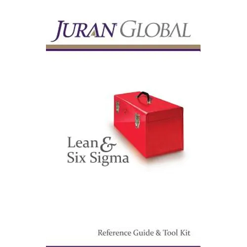 Juran Global Lean and Six Sigma Reference Guide & Tool Kit - Paperback