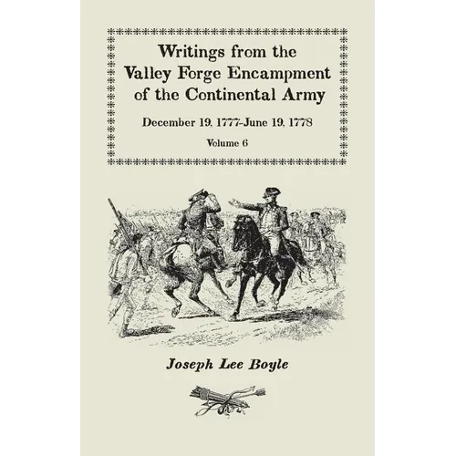 Writings from the Valley Forge Encampment of the Continental Army: December 19, 1777-June 19, 1778, Volume 6, A My Constitution Got Quite Shatter'da - Paperback