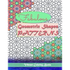 Fabulous geometric shapes & patterns: color therapy: Relaxing coloring for all levels - Paperback