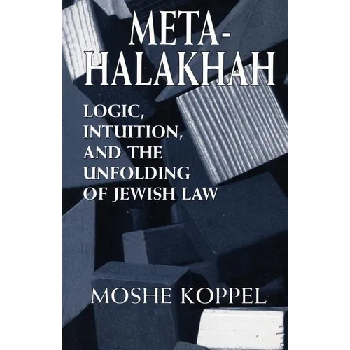 Meta-Halakhah: Logic, Intuition, and the Unfolding of Jewish Law - Paperback