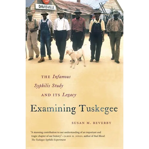 Examining Tuskegee: The Infamous Syphilis Study and Its Legacy - Paperback