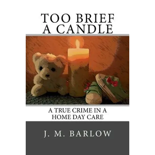 Too Brief A Candle: A True Crime in a Home Day Care - Paperback