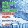 Wonderful Water Experiments for Elementary Students - Science Book for Kids 9-12 Children's Science Education Books - Paperback