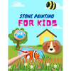 Stone Painting for Kids: rock painting books for girls and boys painted rocks ideas painting rocks for kids - Paperback