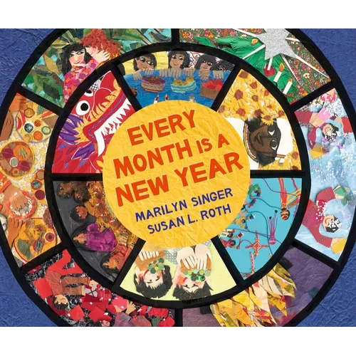 Every Month Is a New Year: Celebrations Around the World - Hardcover