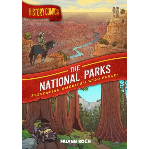 History Comics: The National Parks: Preserving America's Wild Places - Paperback