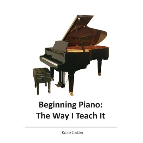 Beginning Piano: The Way I Teach It - Paperback