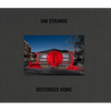 Ian Strange: Disturbed Home - Hardcover