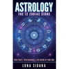 Astrology: The 12 Zodiac Signs: Their Traits, Their Meanings & the Nature of Your Soul - Paperback