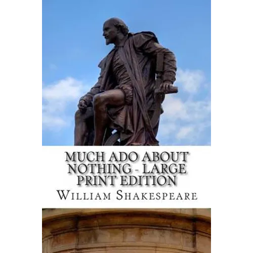 Much Ado About Nothing - Large Print Edition: A Play - Paperback