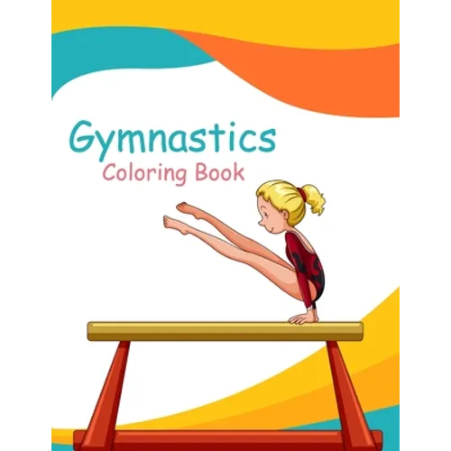 Gymnastics Coloring Book: Gymnast Coloring Book & Sketch Paper Gift For Girls - Paperback