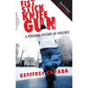 Fist Stick Knife Gun: A Personal History of Violence - Paperback