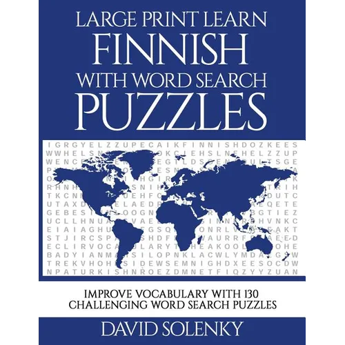 Large Print Learn Finnish with Word Search Puzzles: Learn Finnish Language Vocabulary with Challenging Easy to Read Word Find Puzzles - Paperback